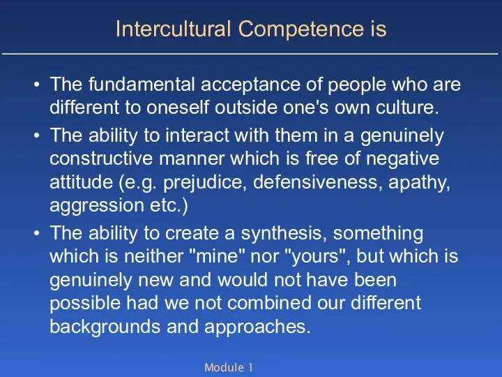 Module 1 Intercultural Competence is The fundamental acceptance of people who