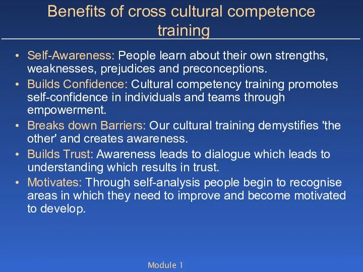 Module 1 Benefits of cross cultural competence training Self-Awareness: People learn