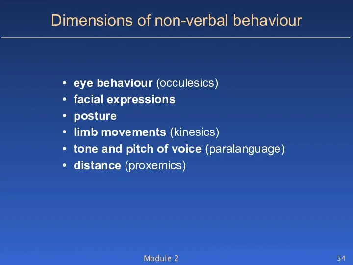 Module 2 Dimensions of non-verbal behaviour eye behaviour (occulesics) facial expressions