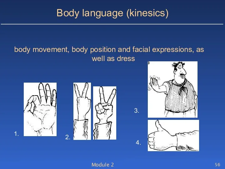 Module 2 Body language (kinesics) body movement, body position and facial