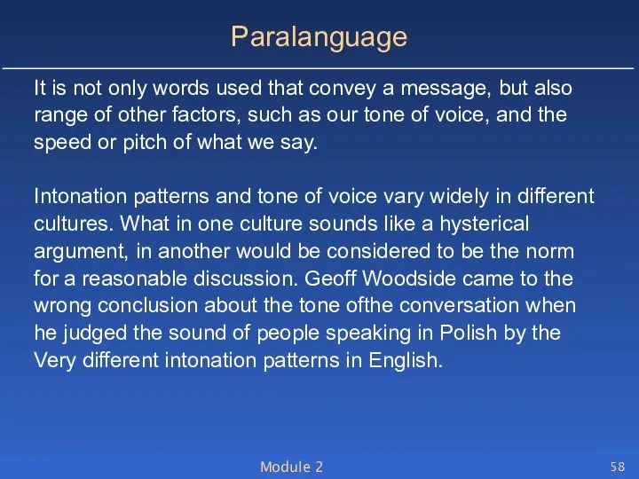 Module 2 Paralanguage It is not only words used that convey