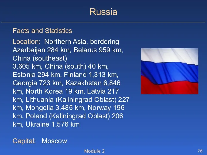 Module 2 Russia Facts and Statistics Location: Northern Asia, bordering Azerbaijan