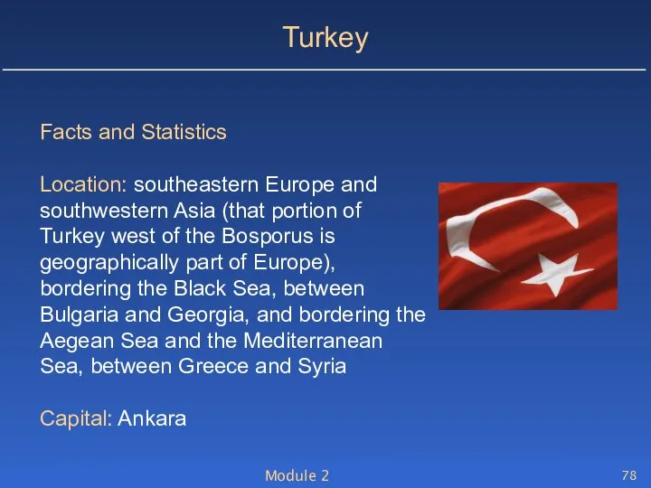 Module 2 Turkey Facts and Statistics Location: southeastern Europe and southwestern