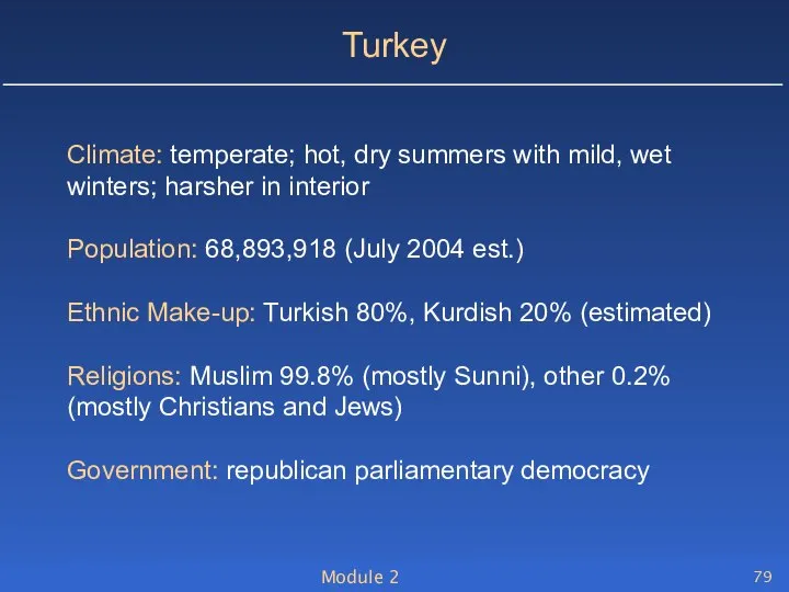 Module 2 Turkey Climate: temperate; hot, dry summers with mild, wet