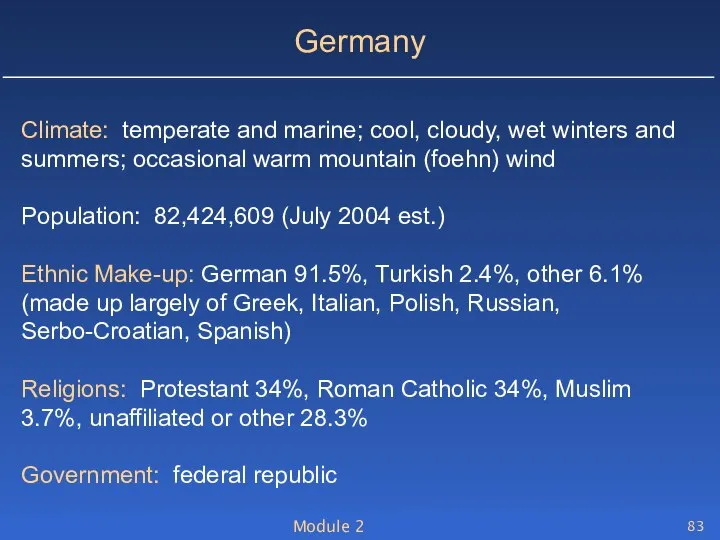 Module 2 Germany Climate: temperate and marine; cool, cloudy, wet winters