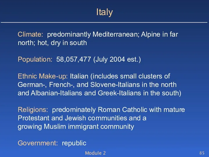 Module 2 Italy Climate: predominantly Mediterranean; Alpine in far north; hot,