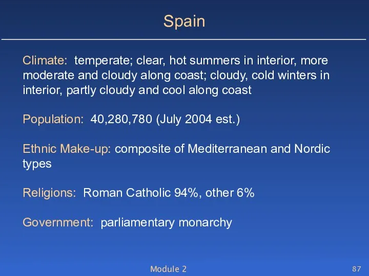 Module 2 Spain Climate: temperate; clear, hot summers in interior, more
