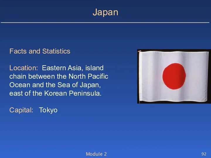 Module 2 Japan Facts and Statistics Location: Eastern Asia, island chain