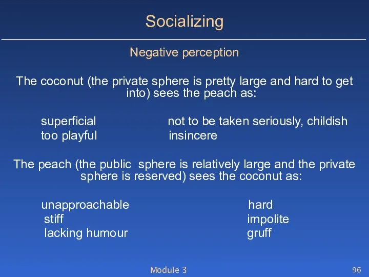 Module 3 Socializing Negative perception The coconut (the private sphere is