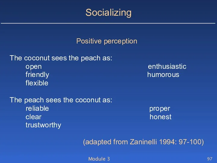 Module 3 Socializing Positive perception The coconut sees the peach as: