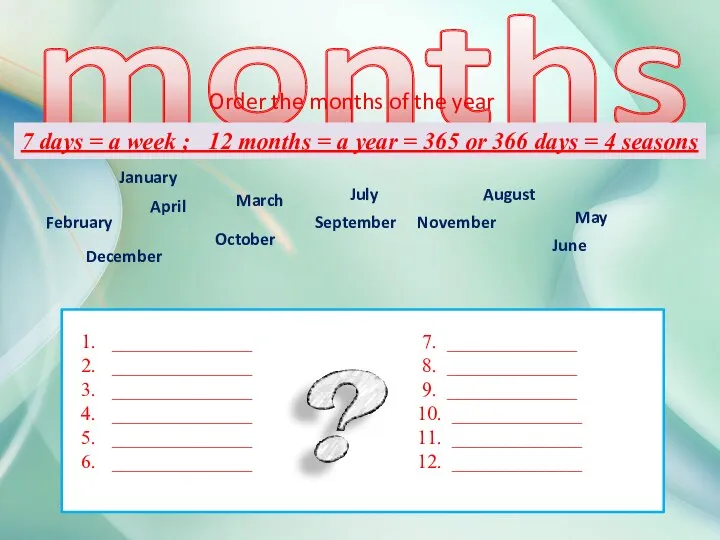 months Order the months of the year ______________ 7. _____________ ______________