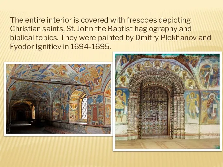The entire interior is covered with frescoes depicting Christian saints, St.