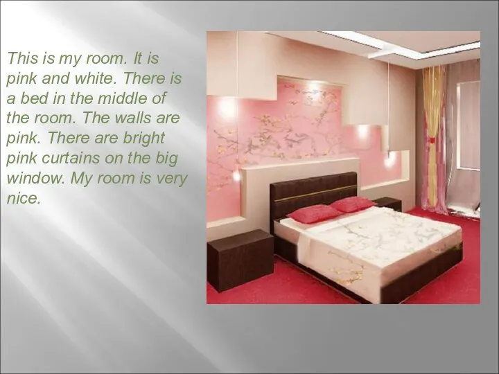 This is my room. It is pink and white. There is