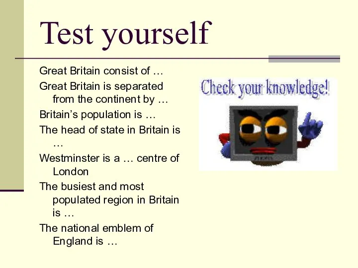 Test yourself Great Britain consist of … Great Britain is separated