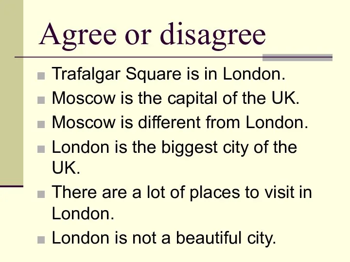 Agree or disagree Trafalgar Square is in London. Moscow is the