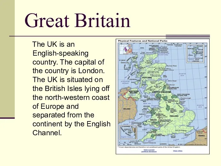 Great Britain The UK is an English-speaking country. The capital of