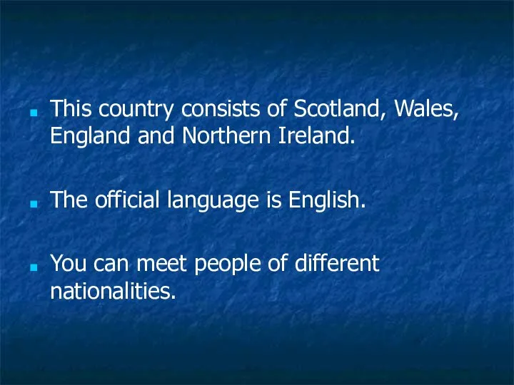 This country consists of Scotland, Wales, England and Northern Ireland. The