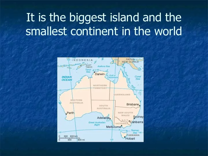 It is the biggest island and the smallest continent in the world