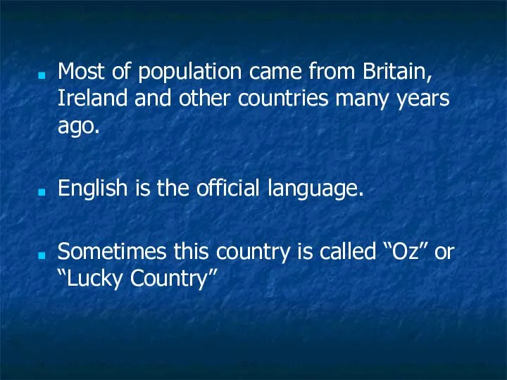 Most of population came from Britain, Ireland and other countries many