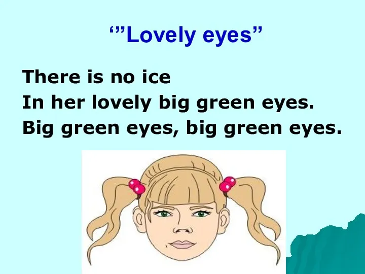 ‘”Lovely eyes” There is no ice In her lovely big green