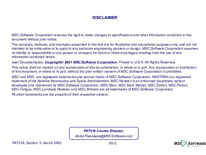 DISCLAIMER MSC.Software Corporation reserves the right to make changes in specifications