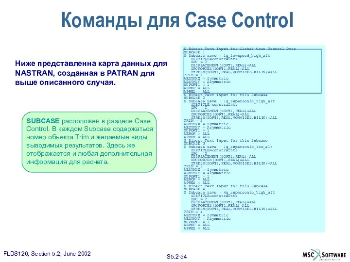 $ Direct Text Input for Global Case Control Data SUBCASE 1