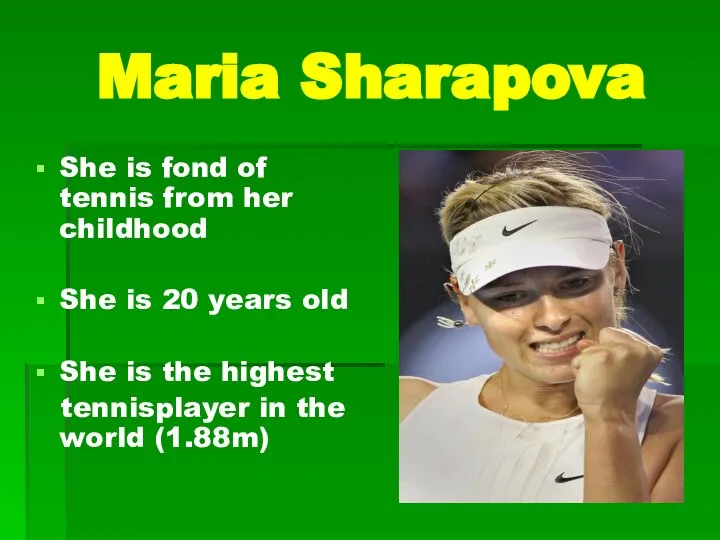 Maria Sharapova She is fond of tennis from her childhood She