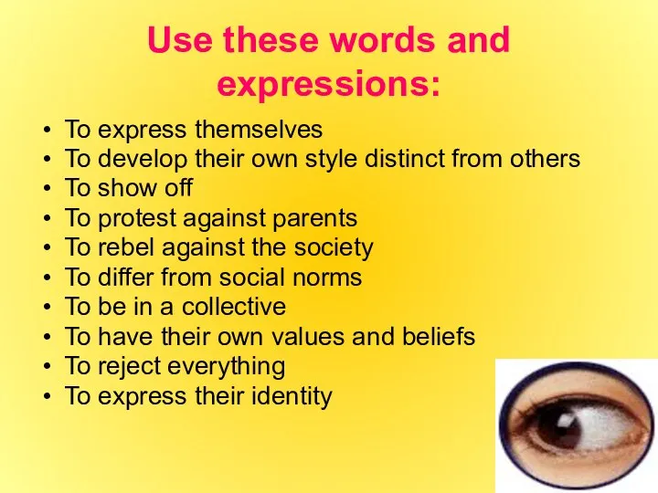 Use these words and expressions: To express themselves To develop their