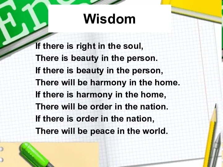 Wisdom If there is right in the soul, There is beauty