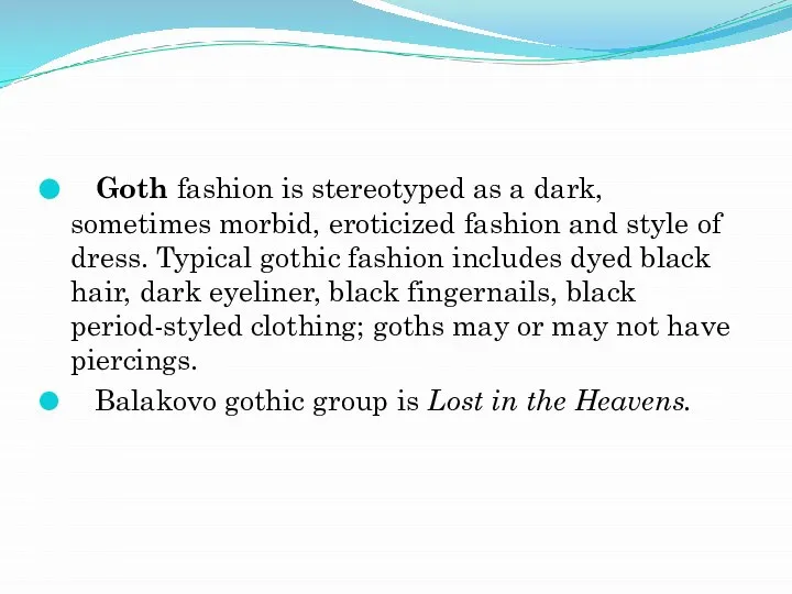 Goth fashion is stereotyped as a dark, sometimes morbid, eroticized fashion