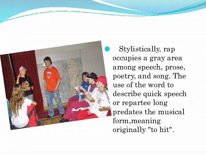 Stylistically, rap occupies a gray area among speech, prose, poetry, and