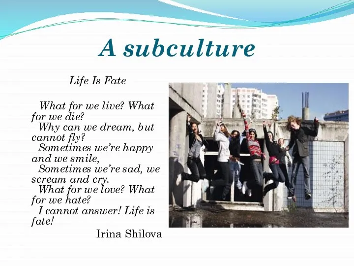 A subculture Life Is Fate What for we live? What for