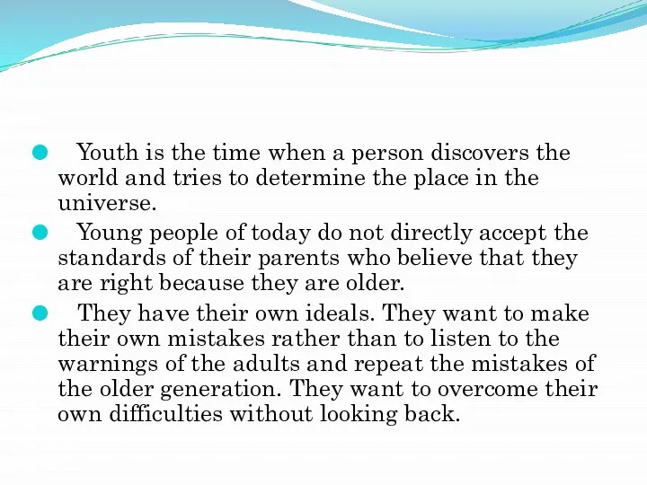 Youth is the time when a person discovers the world and