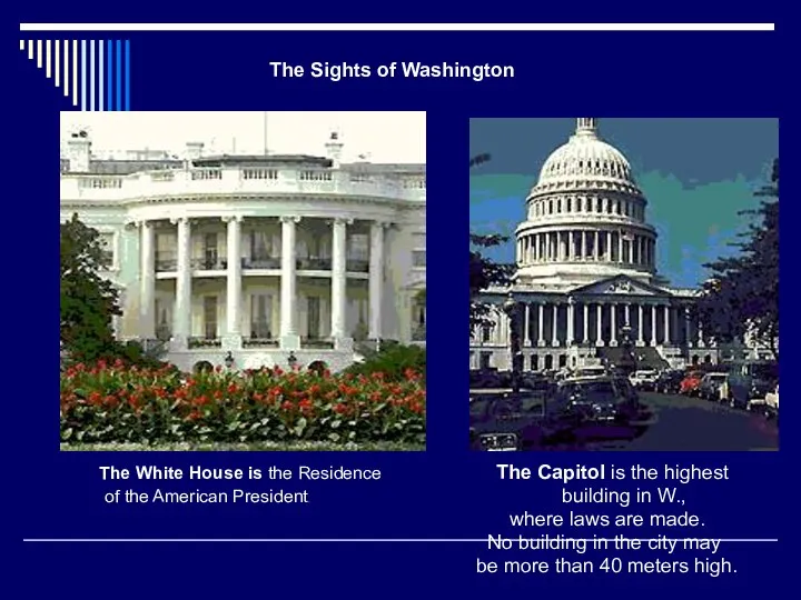 The White House is the Residence The Capitol is the highest