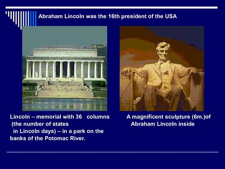 Lincoln – memorial with 36 columns A magnificent sculpture (6m.)of (the