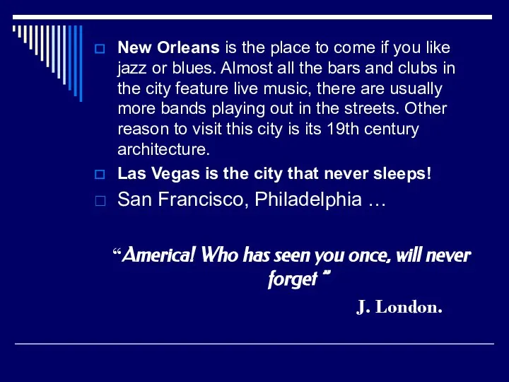 New Orleans is the place to come if you like jazz