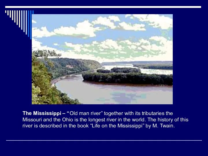 The Mississippi – “Old man river” together with its tributaries the