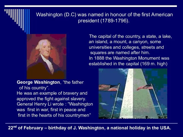 Washington (D.C) was named in honour of the first American president