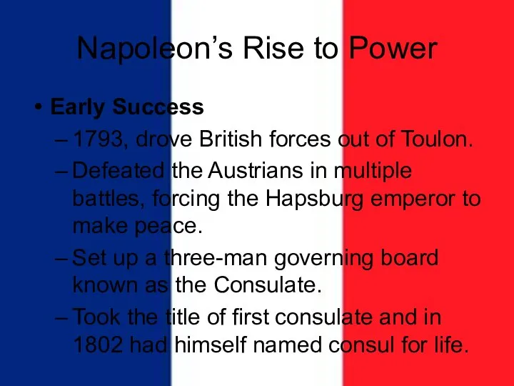 Napoleon’s Rise to Power Early Success 1793, drove British forces out