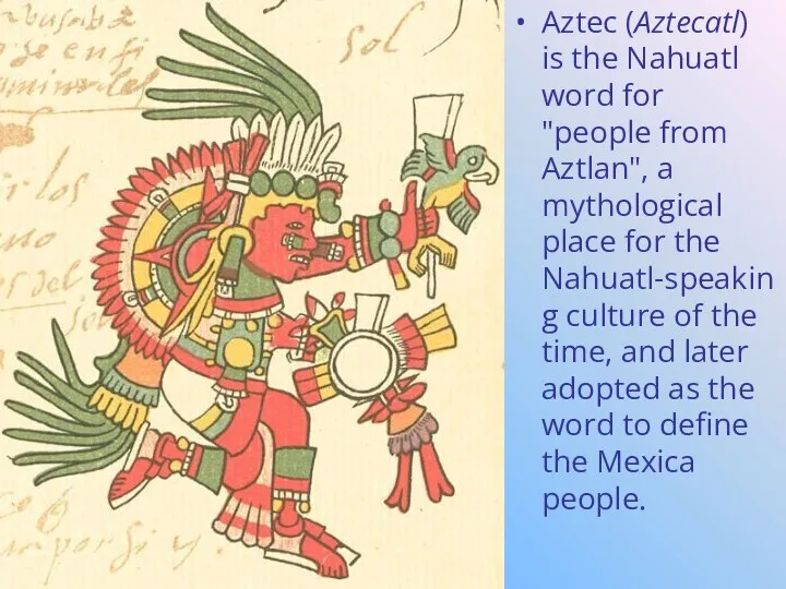 Aztec (Aztecatl) is the Nahuatl word for "people from Aztlan", a