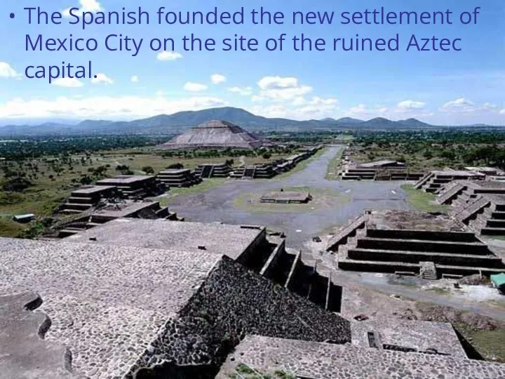 The Spanish founded the new settlement of Mexico City on the