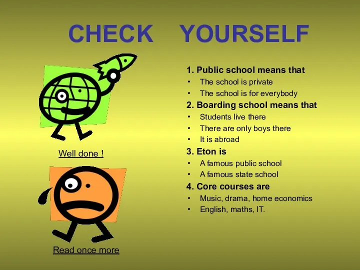 CHECK YOURSELF 1. Public school means that The school is private