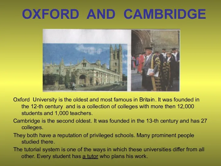 OXFORD AND CAMBRIDGE Oxford University is the oldest and most famous