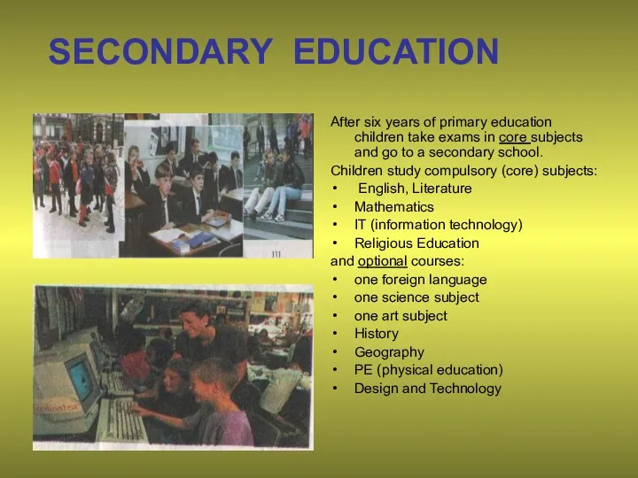 SECONDARY EDUCATION After six years of primary education children take exams