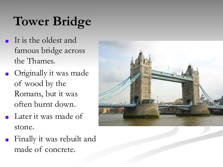 Tower Bridge It is the oldest and famous bridge across the