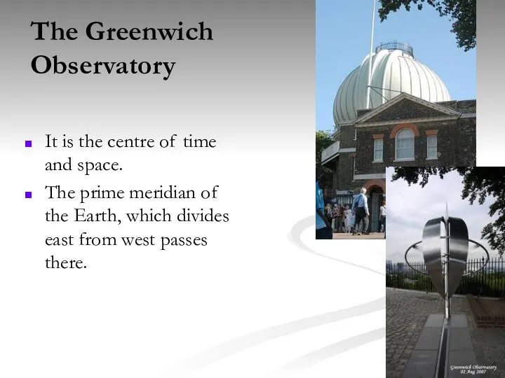 The Greenwich Observatory It is the centre of time and space.