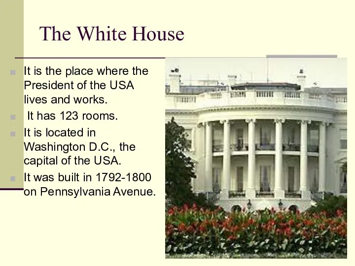 The White House It is the place where the President of