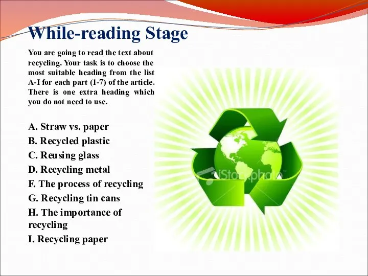 While-reading Stage You are going to read the text about recycling.