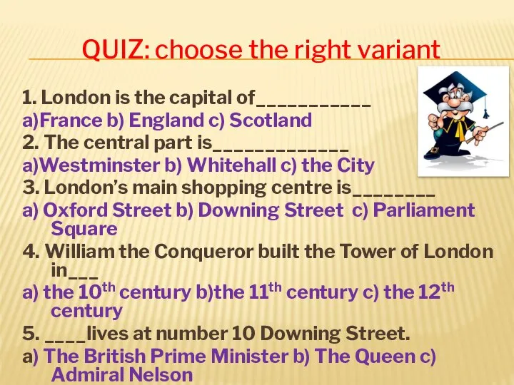 Quiz: choose the right variant 1. London is the capital of___________