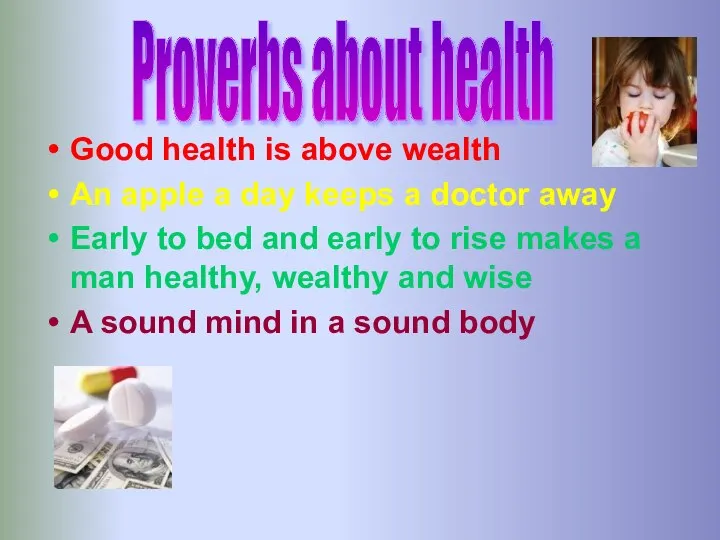 Good health is above wealth An apple a day keeps a